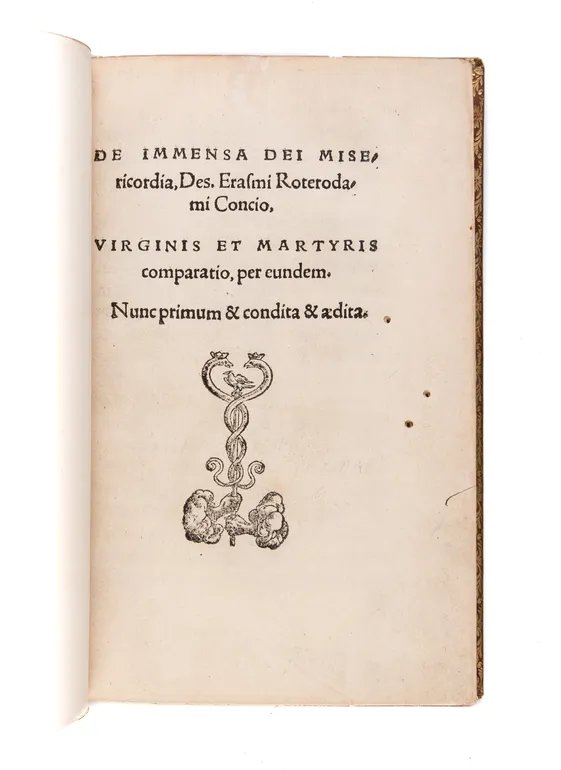 De immensa dei misericordia, Des. Erasmi Roterodami Concio. Virginis et martyris comparatio, per eundem. Nunc primum & condita & aedita.