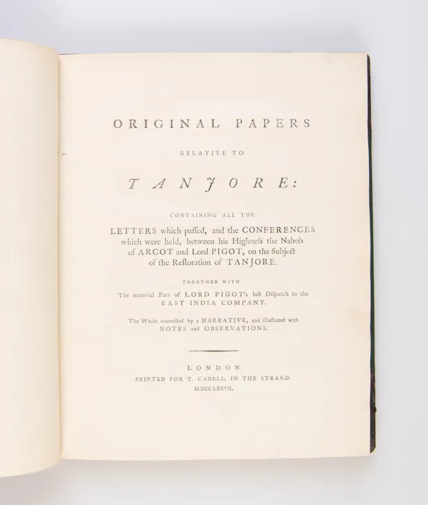 Original Papers Relative to Tanjore: Containing all the Letters which passed, and the Conferences which were held, between his Highness the Nabob of Arcot and Lord Pigot, on the Subject of the Restoration of Tanjore.