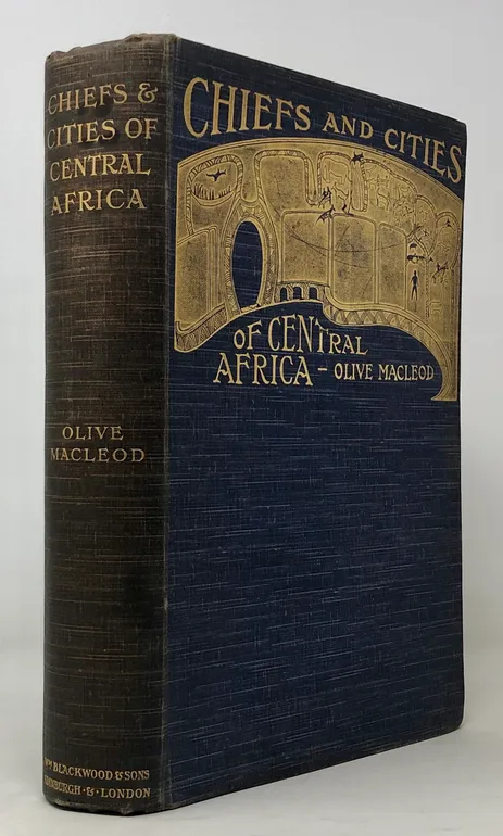 Chiefs and Cities of Central Africa. Acroos Lake Chad by Way of British, French, and German Territories.