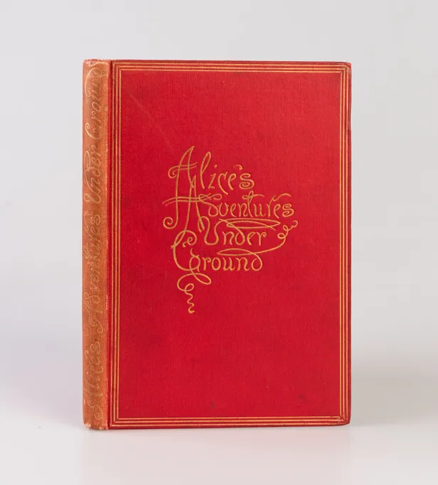 Alice’s Adventures Under Ground. Being a Facsimile of the Original Ms. Book afterwards developed into Alice’s Adventures in Wonderland.