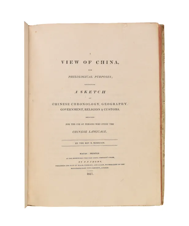 A View of China, for Philological Purposes; Containing a Sketch of Chinese Chronology, Geography, Government, Religion and Customs. Designed for the use of persons who study the Chinese language.