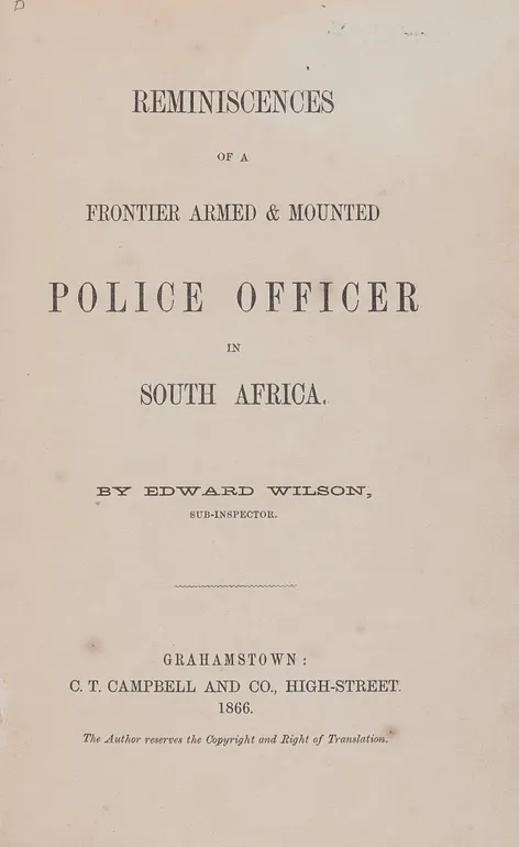 Reminiscences of a Frontier Armed & Mounted Police Officer in South Africa.