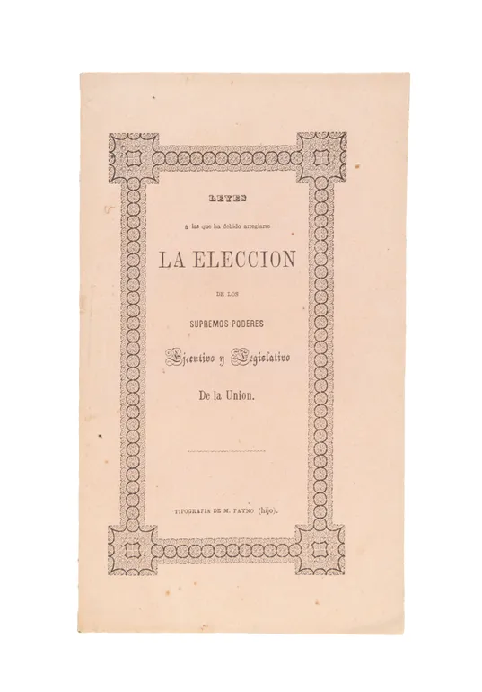 Leyes á las que ha debido arreglarse la eleccíon de los supremose poderes legislativo y ejecutive de la union.