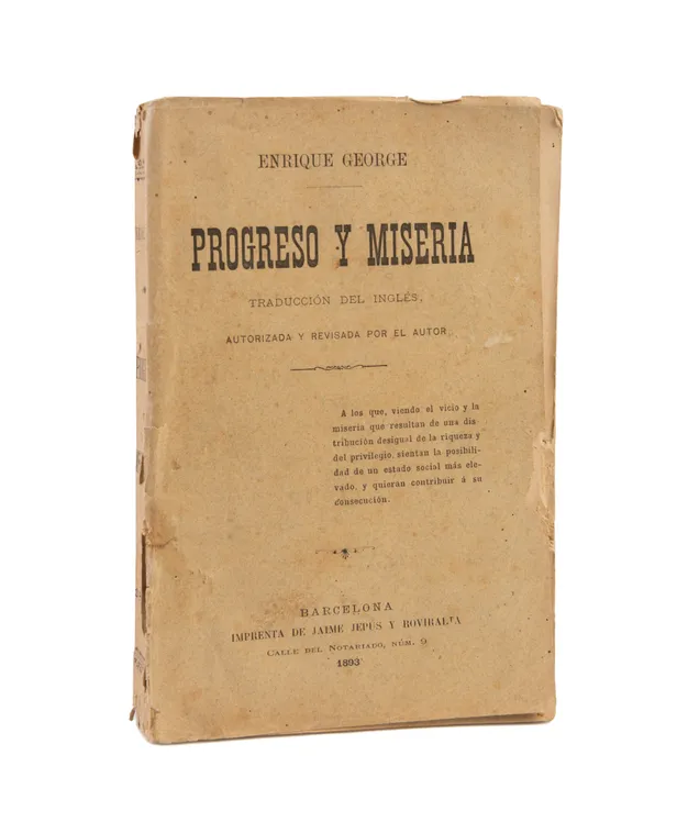 Progreso y Miseria. Investigación de la causa de las crisis industriales y del aumento de la miseria al aumentar la riqueza. Traducción del Ingles, autorizada y revisada por el autor.