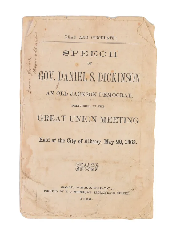 Read and Circulate! Speech of Gov. Daniel S. Dickinson An Old Jackson Democrat, delivered at the Great Union Meeting Held at the City of Albany, May 20, 1863.