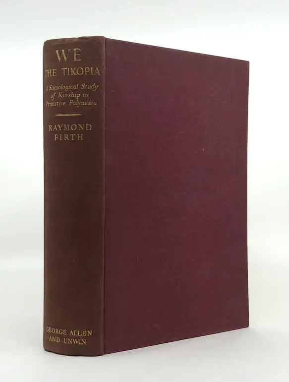 We the Tikopia: a sociological Study of Kinship in Primitive Polynesia. With a Preface by Bronislaw Malinowski.