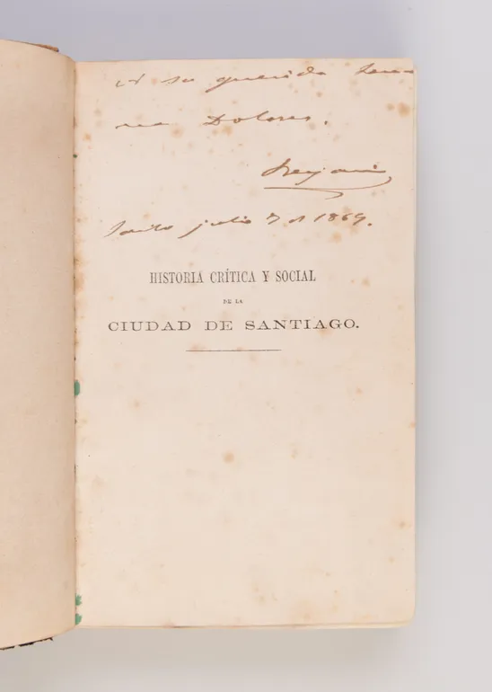 Historia Critica y Social de la Ciudad de Santiago desde su Fundacion hasta nuestros dias (1541-1868).