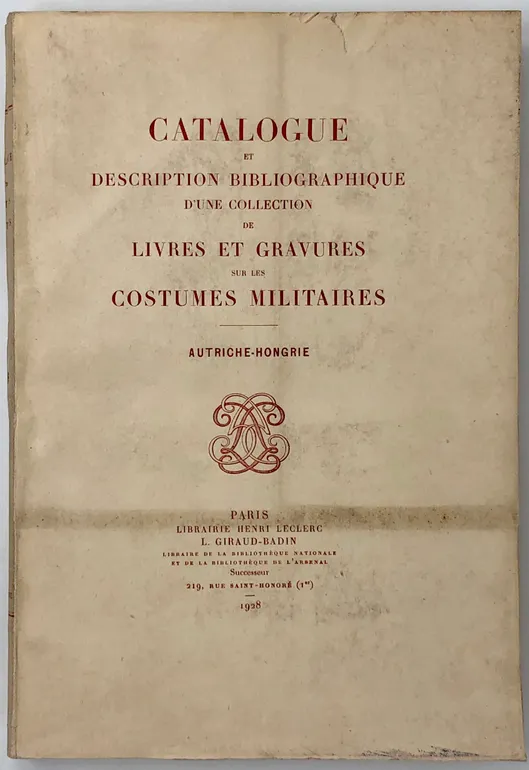 Catalogue et Description Bibliographique d'une Collection de Livres et Gravures sur les Costumes Militaires - Autriche-Hongrie.