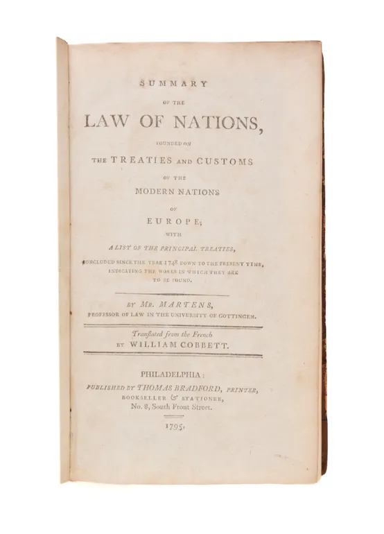 Summary of the Law of Nations, founded on the Treaties and Customs of the Modern Nations of Europe; with a List of the Principal Treaties, concluded since the Year 1748 down to the present Time, indicating the Works in which they are to be found. Translat
