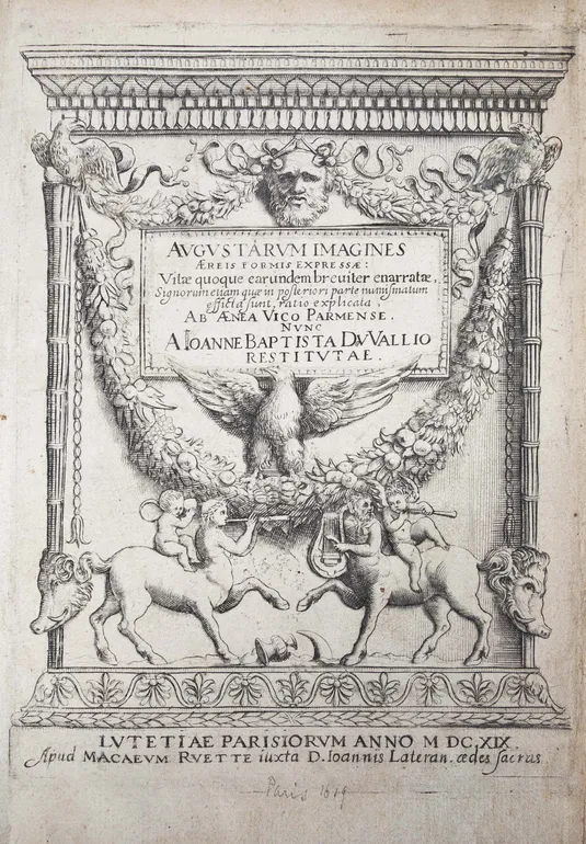 Augustarum imagines . . . Paris, apud Macaeum Ruette, 1619. [Bound with:] Ex libris XXIII commentariorum in vetera imperatorum romanorum numismata. Paris, [n.p.], 1619. Discorso sopra le medaglie de gli antichi. Paris, appresso Maceo Ruette,