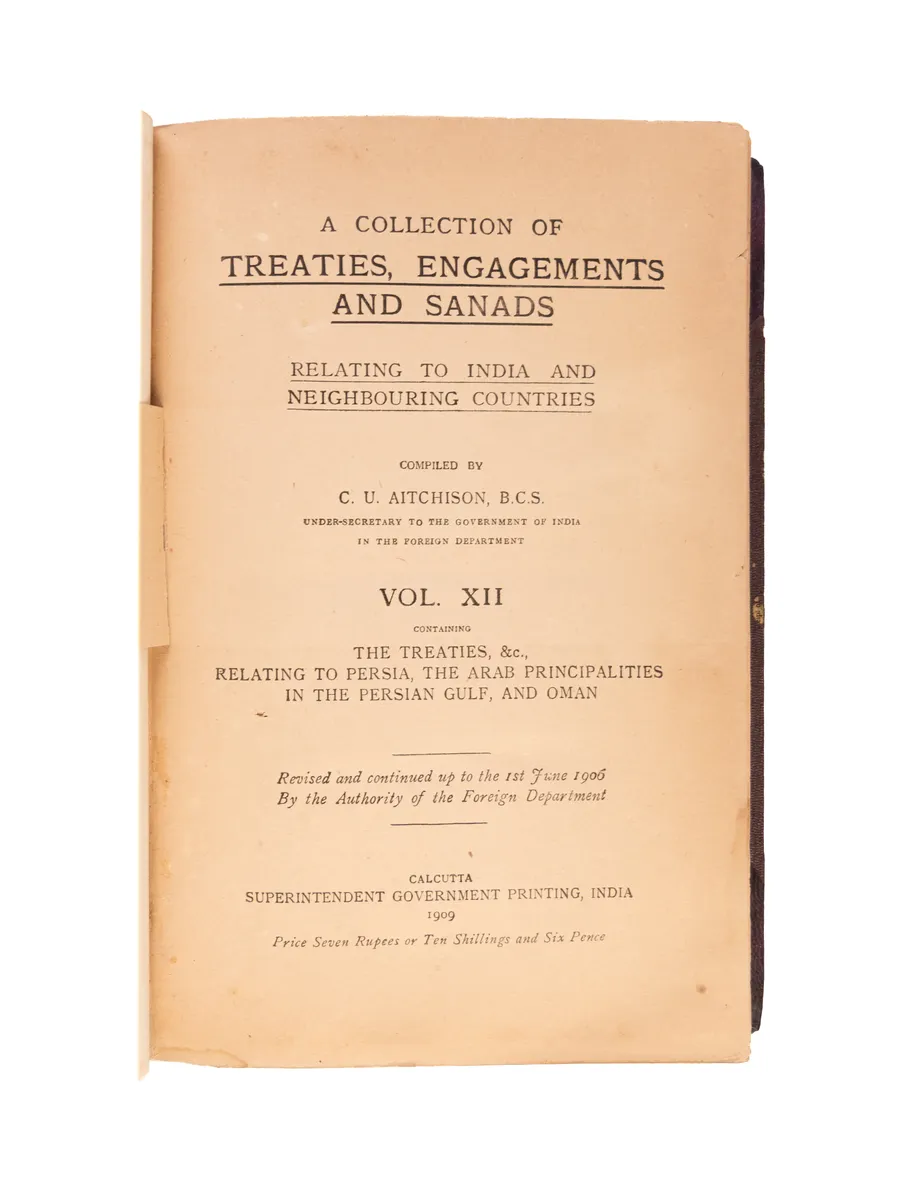 A Collection of Treaties, Engagements and Sanads Relating to India and Neighbouring Countries. Vol. XII Containing the Treaties, &c. Relating to Persia, the Arab Principalities in the Persian Gulf, and Oman.
