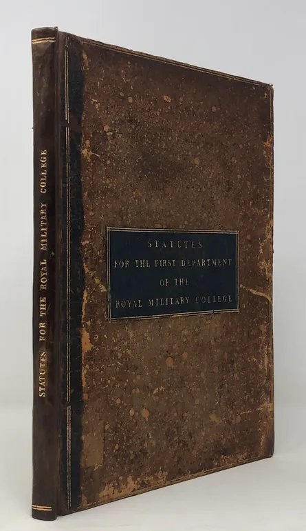 His Majesty's Warrants: containing the Appointment of a Supreme Board of Commissioners, for the Affairs of the Royal Military College; and Statutes for the Government and Conduct of the First Department of that Institution.