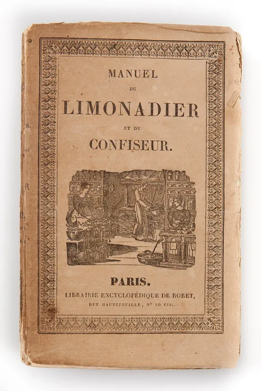 Manuel du Limonadier et du confiseur; contenant les meilleurs procédés pour préparer le café, le chocolat, le punch, les boissons rafraichissantes, liqueurs, fruits à l'eau-de-vie, confitures, pâtes, vins artificiels, pâtisseries légères, bière, cidre &c.