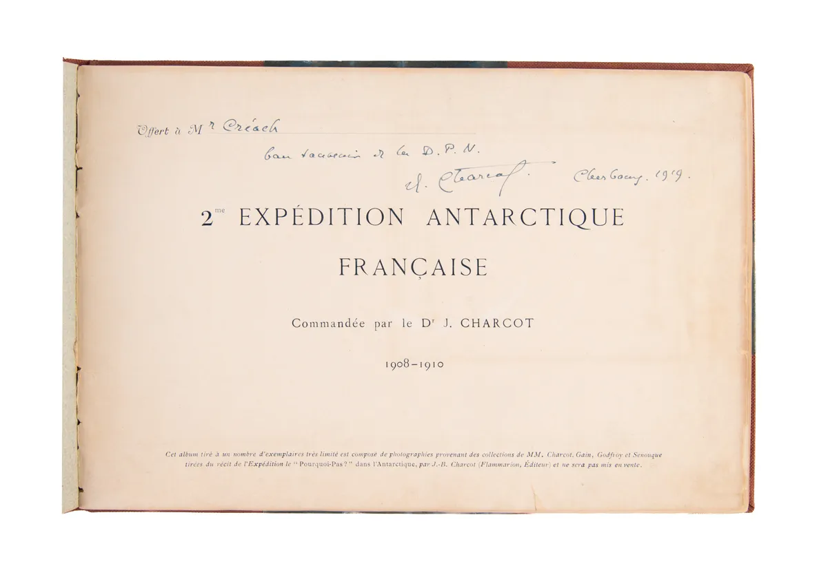 Expédition Antarctique Française commandée par le Dr. J. Charcot 1903-1905. [with:] 2me Expédition Antarctique Française commandée par le Dr. J. Charcot 1908-1910.