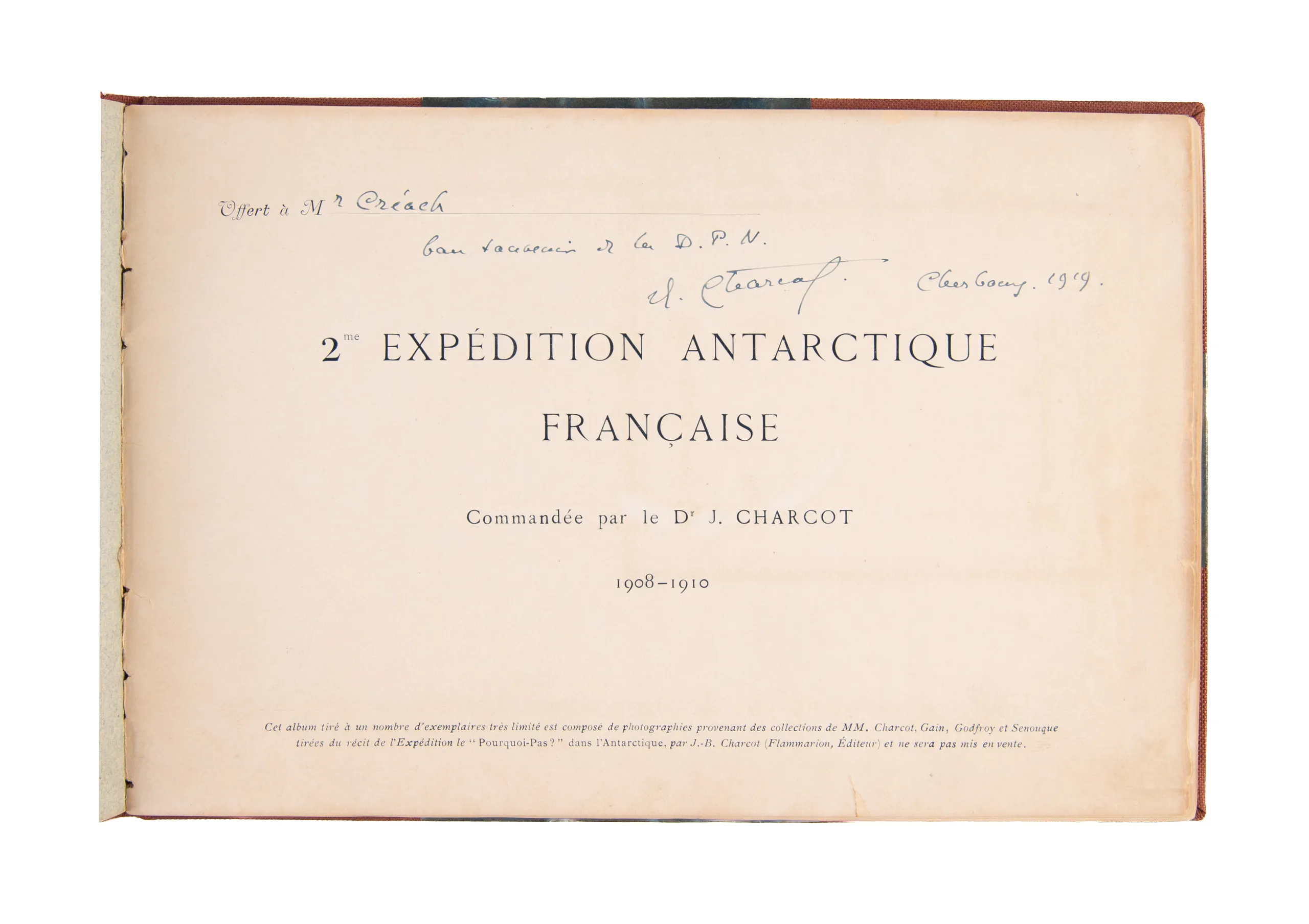 Expédition Antarctique Française commandée par le Dr. J. Charcot 1903-1905. [with:] 2me Expédition Antarctique Française commandée par le Dr. J. Charcot 1908-1910.