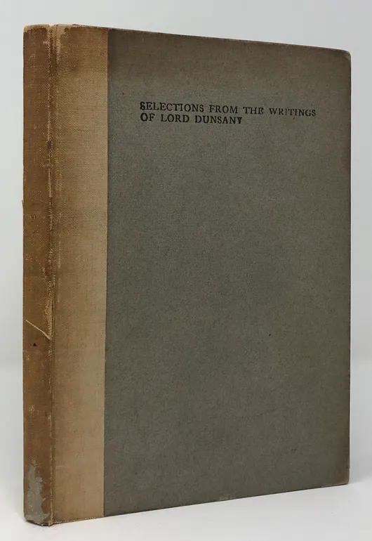 Selections from the Writings of Lord Dunsany.