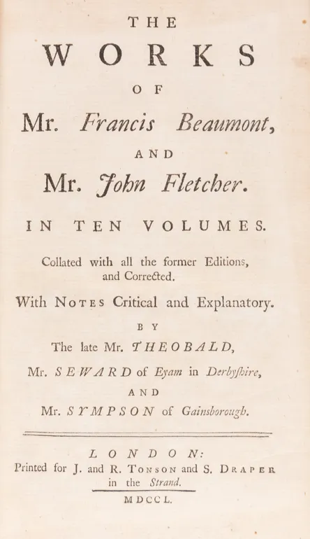 The Works of Mr. Francis Beaumont and Mr. John Fletcher. Volume the First. [- Tenth.] Printed under the Inspection of Mr. Theobald.