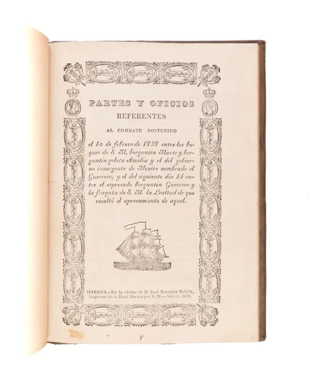 Partes y Oficios Referentes al Combate Sostenido el 10 de Febrero de 1828 entre los barques de S. M. bergatin Marte y begantin goleta Amalia y del gobierno insurgente de Mexico nombrado el Guerrero; y el del siguente dia 11 entre el espresado bergantin Gu