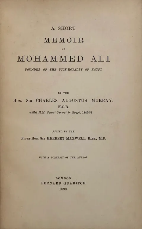 A Short Memoir of Mohammed Ali, founder of the Vice-Royalty of Egypt.