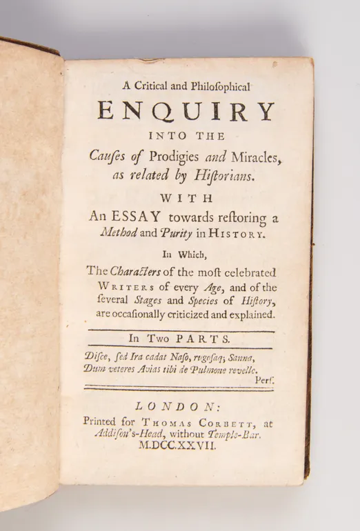 A Critical and Philosophical Enquiry into the Causes of Prodigies and Miracles, as related by Historians. With an Essay towards restoring a Method and Purity in History. In Which, The Characters of the most celebrated Writers of every Age, and of the seve