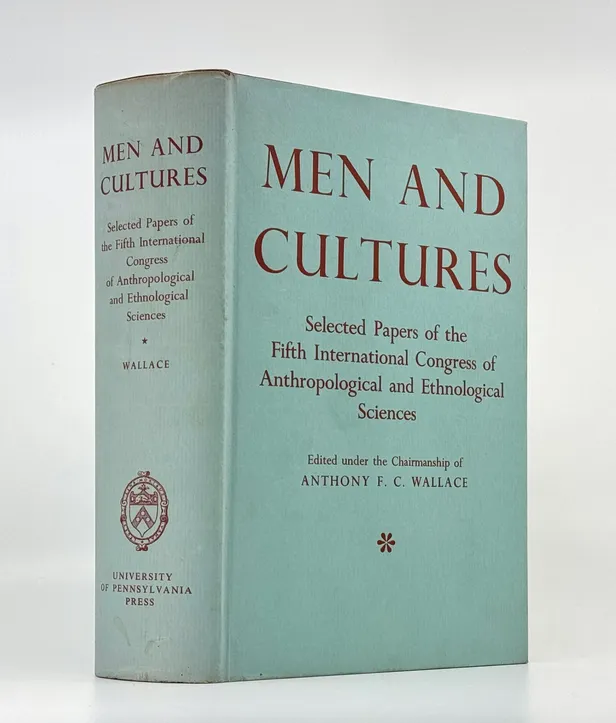 Men and Cultures: Selected Papers of the 5th International Congress of Anthropological and Ethnological Sciences. Philadelphia, September 1-9, 1956.