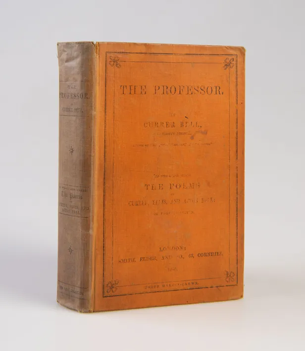 The Professor. To which are added The Poems of Currer, Ellis, and Acton Bell: Now First Collected.