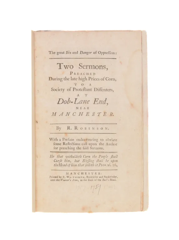 The great sin and danger of oppression: Two Sermons, Preached During the late high Prices of Corn, to a Society of Protestant Dissenters, at Dob-Lane End, near Manchester.