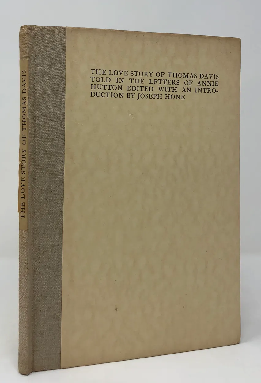 The Love Story of Thomas Davis Told in the Letters of Annie Hutton. Edited with an Introduction by Joseph Hone.