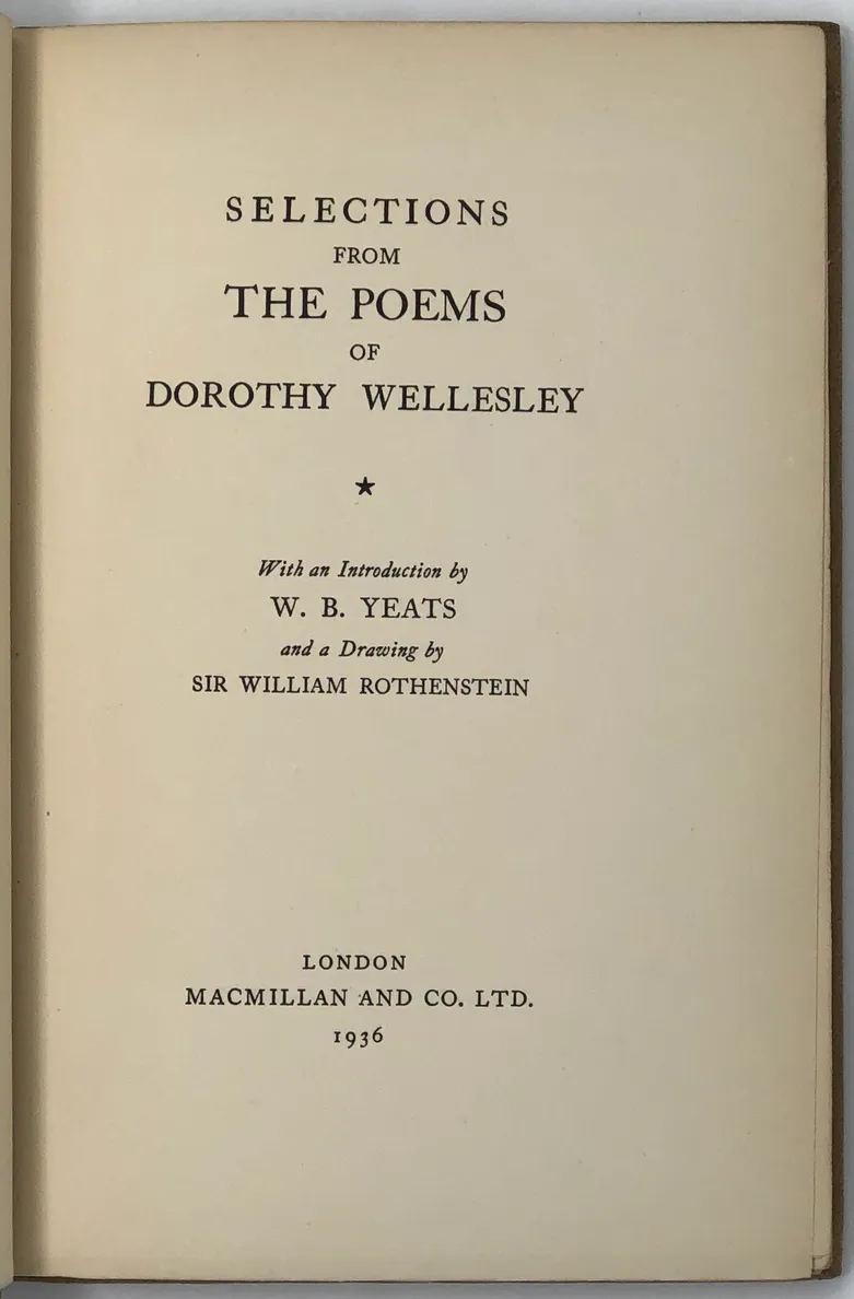 Selections from the Poems of Dorothy Wellesley. With an introduction by W.B. Yeats and a Drawing by Sir William Rothenstein.