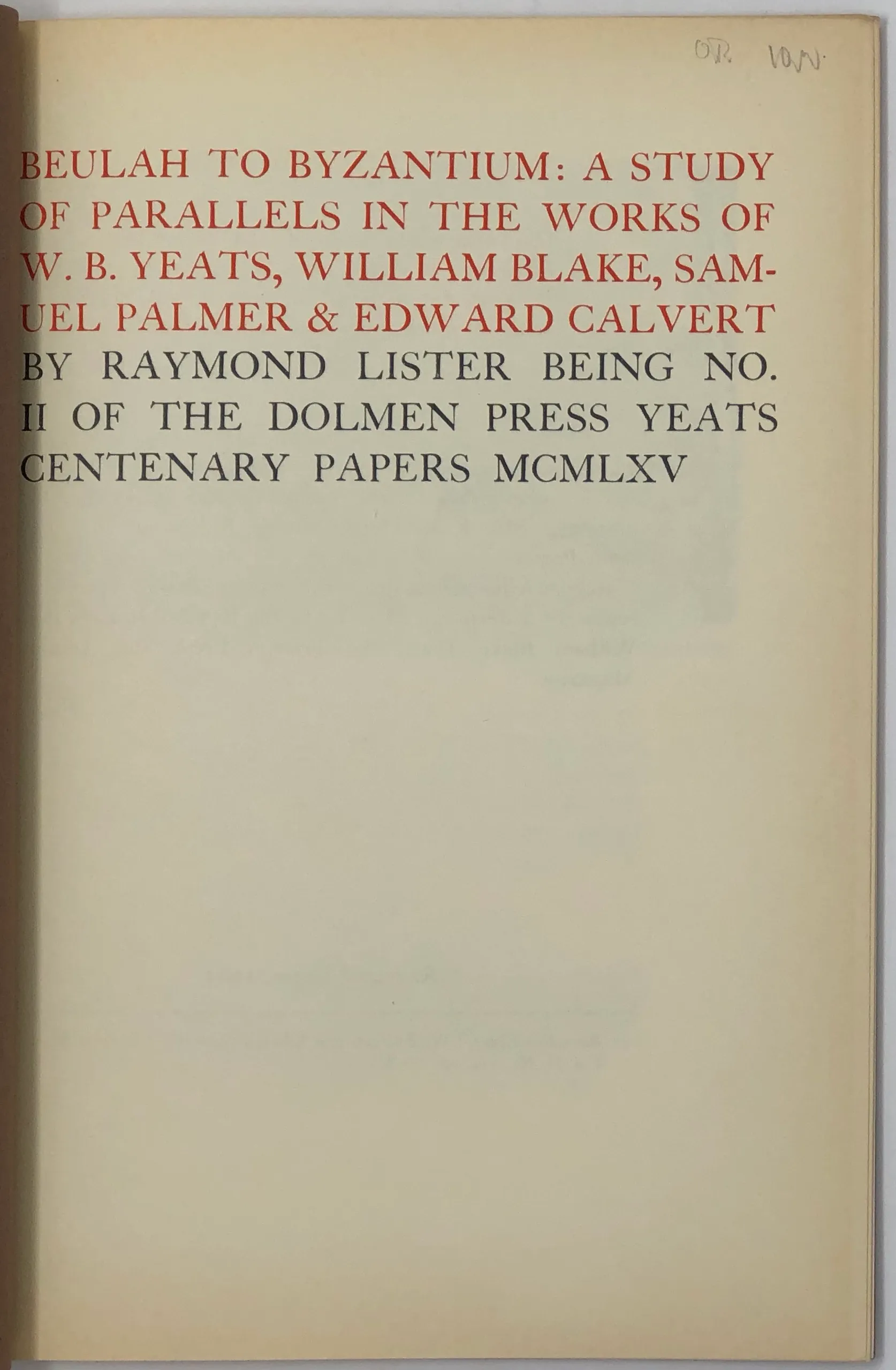 Beulah to Byzantium: A Study of Parallels in the Works of W.B. Yeats, William Blake, Samuel Palmer & Edward Calvert. Being No. II of The Dolmen Press Centenary Papers.