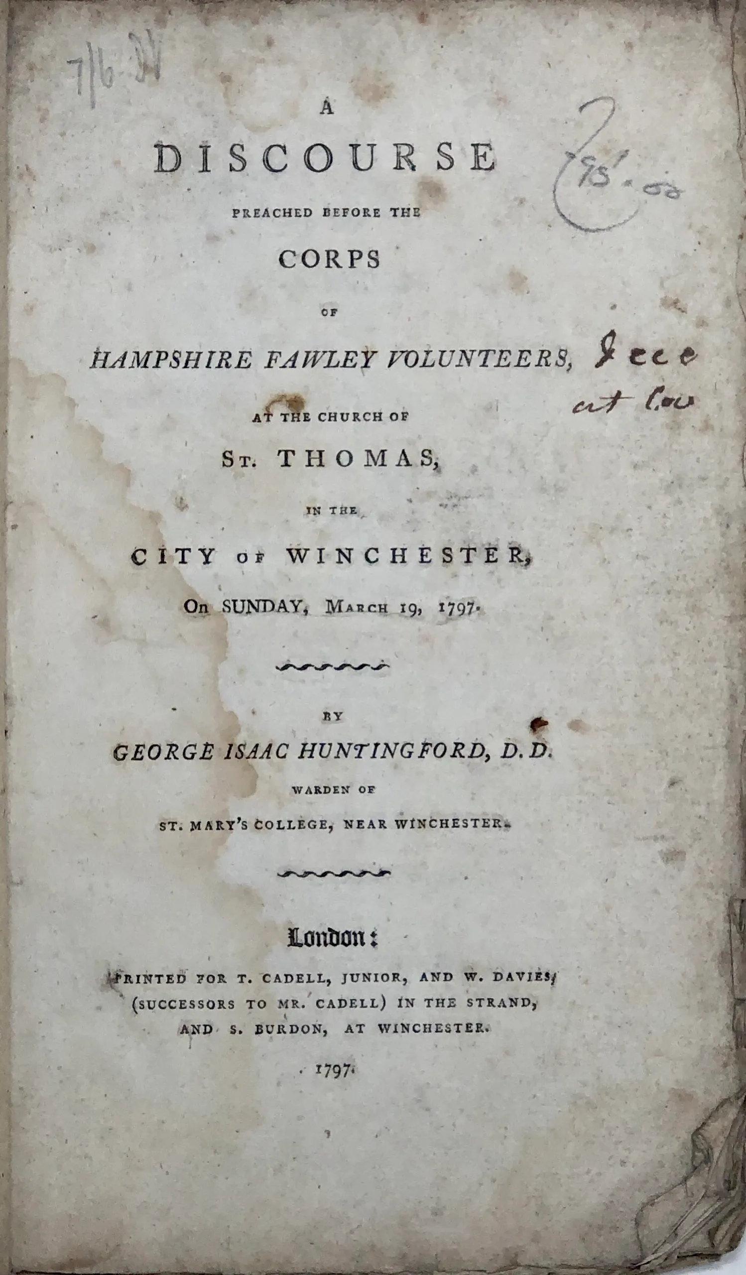 A Discourse preached before the Corps of Hampshire Fawley Volunteers, at the Church of St. Thomas, in the City of Winchester, on Sunday, March 19, 1797.