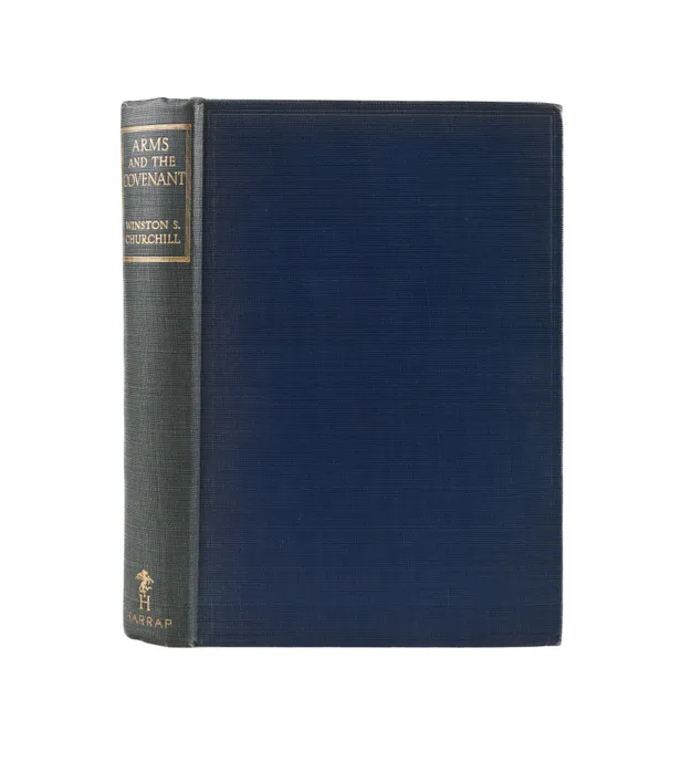 Arms and the Covenant. Speeches by the Right Hon. Winston S. Churchill C.H. M.P. Compiled by Randolph S. Churchill.