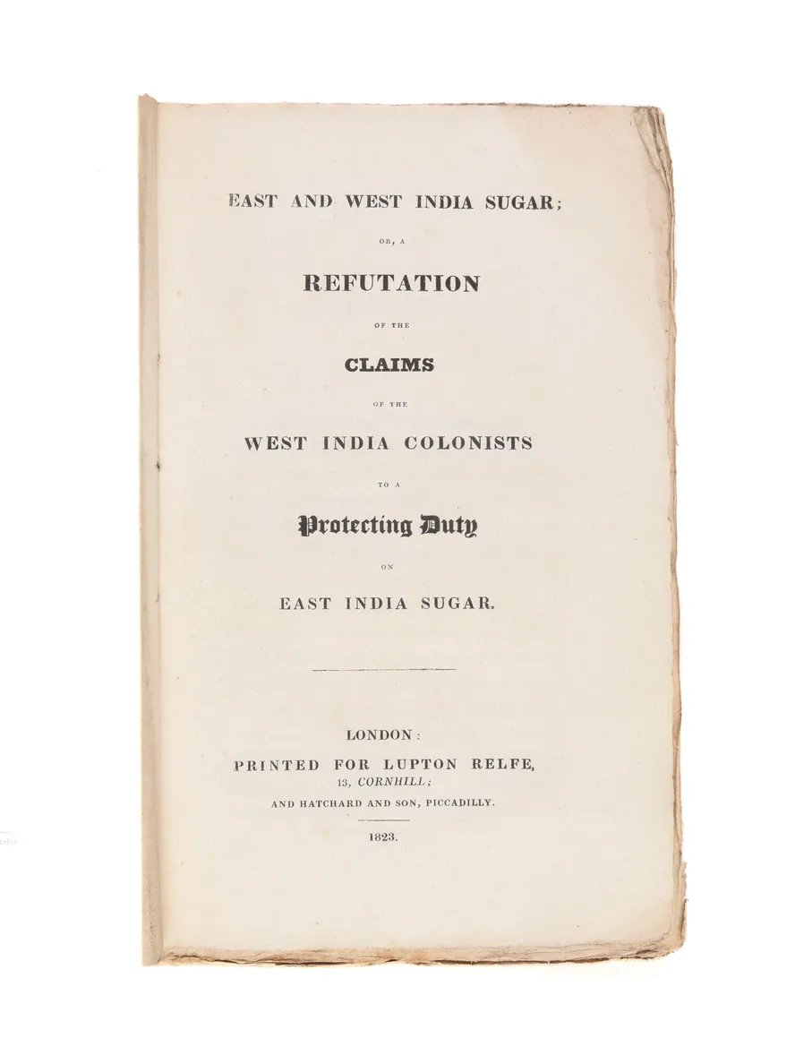 East and West India Sugar; or, a Refutation of the Claims of the West India Colonists to a Protecting Duty on East India Sugar.