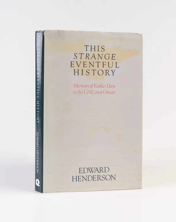 This Strange Eventful History: Memoirs of Earlier Days in the UAE and Oman.