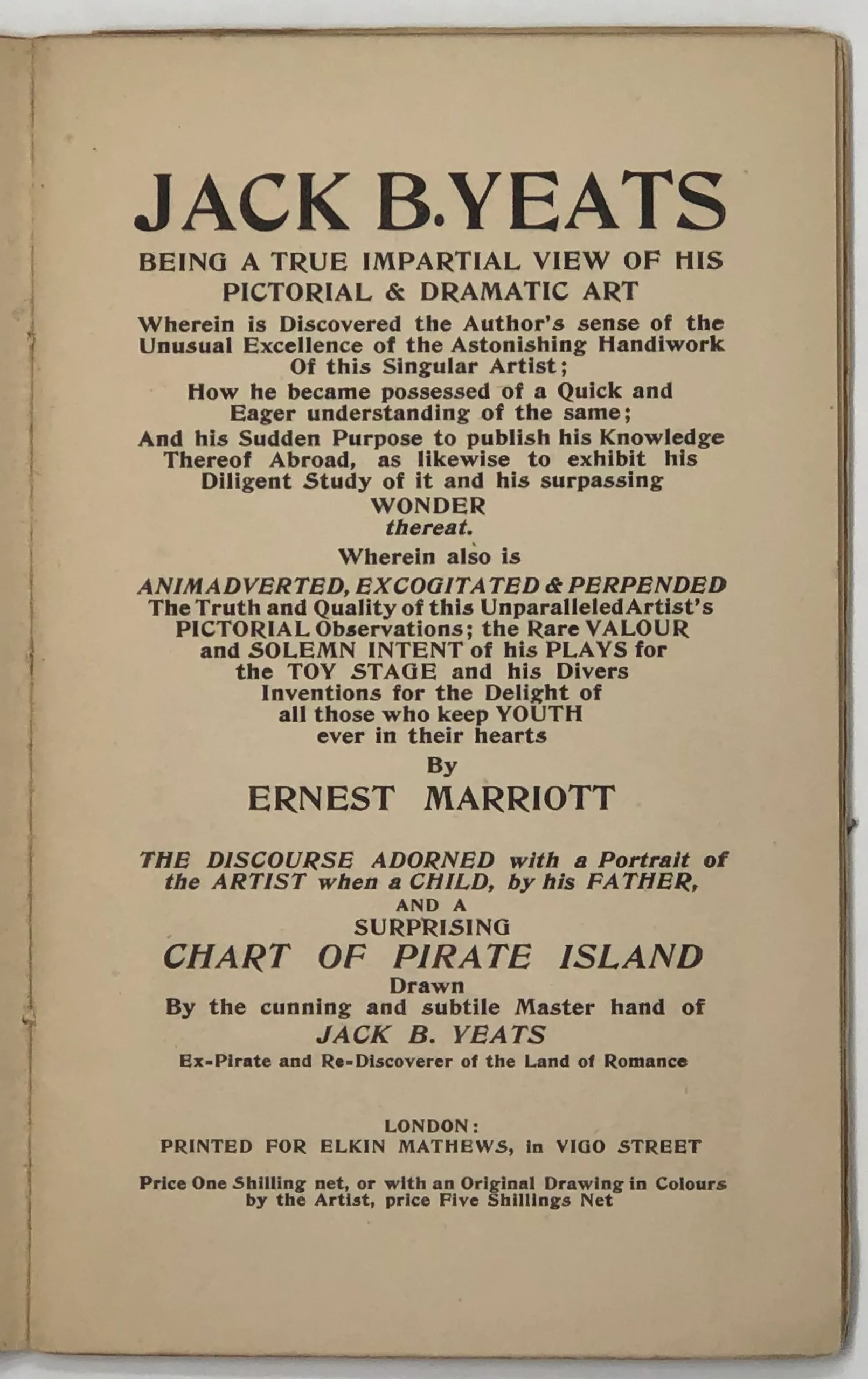 Jack B. Yeats. Being a True Impartial View of his Pictorial and Dramatic Art. Wherein is Discovered the Author's sense of the Unusual Excellence of the Astonishing Handiwork of this Singular Artist; How he Became Possessed of a Quick and Eager understandi
