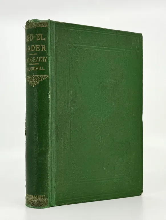 The Life of Abdel Kader, Ex-Sultan of the Arabs of Algeria; Written from his own dictation, and compiled from other authentic sources.