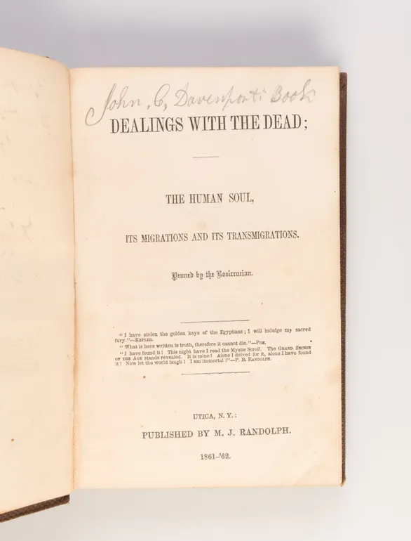 Dealings With the Dead; the human soul, its migrations and its transmigrations. Penned by the Rosicrucian.