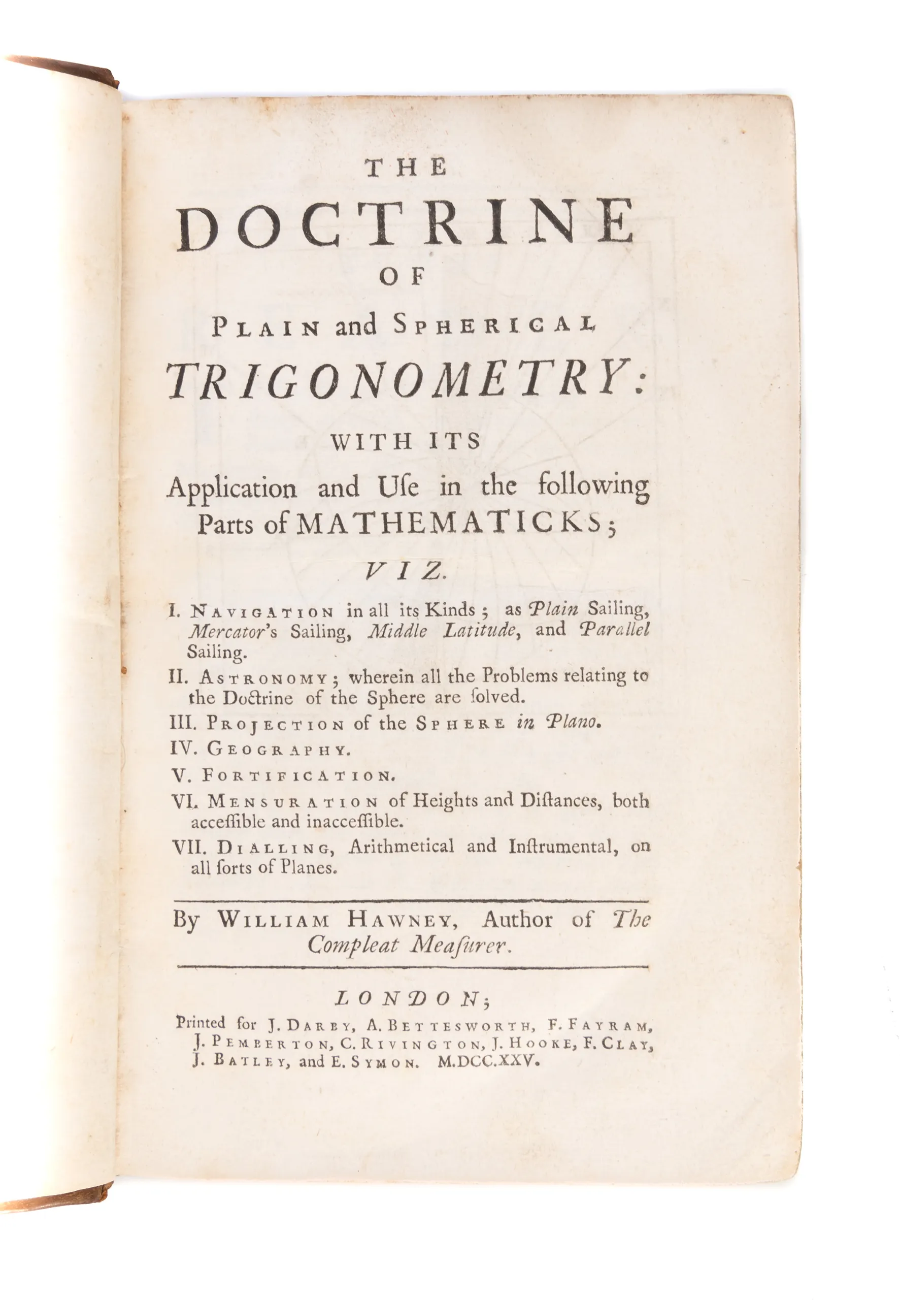 The Doctrine of Plain and Spherical Trigonometry: with its application and use in the following parts of mathematics ...