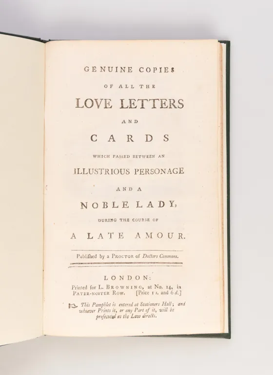 Genuine copies of all the Love Letters and Cards which passed between an Illustrious Personage and a Noble Lady, during the course of a Late Amour