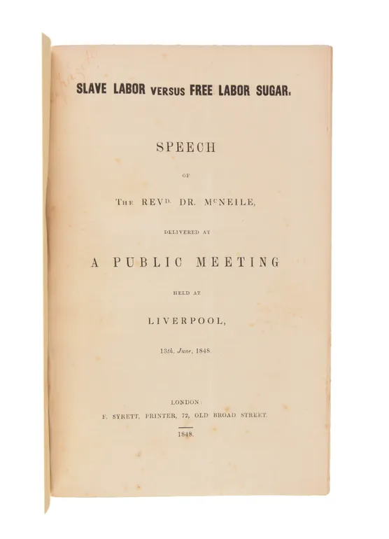 Slave Labor versus Free Labor Sugar. Speech ... delivered at a Public Meeting held at Liverpool 13th June, 1848.