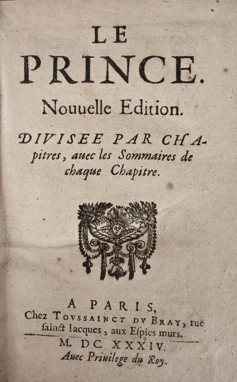 Le prince. Nouvelle edition. Divisée par chapitres, avec les sommaires de chaque chapitre. Paris, chez Toussainct du Bray,