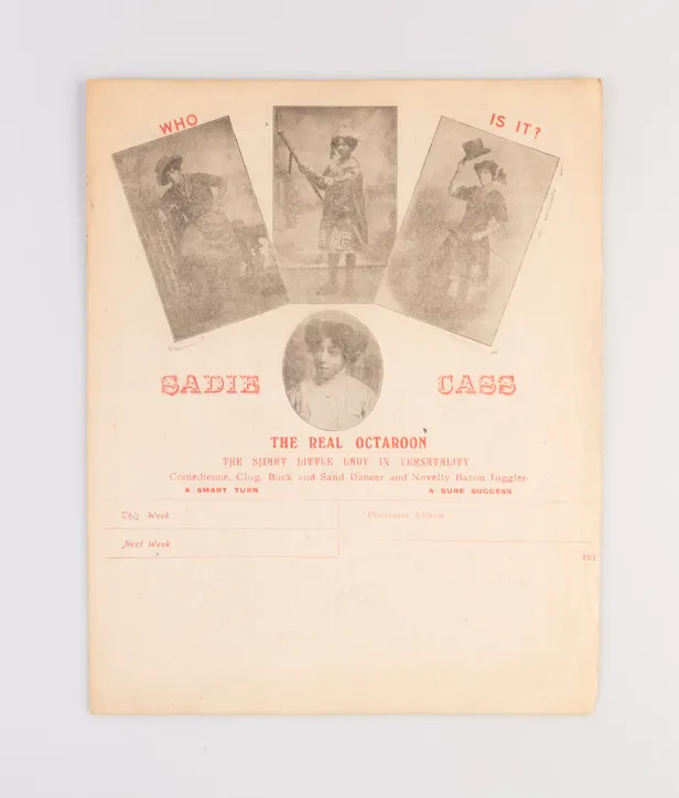 Sadie Cass. The Real Octaroon. The Smart Little Lady in Versatility. Comedienne, Clog, Buck and Sand Dancer and Novelty Baton Juggler.