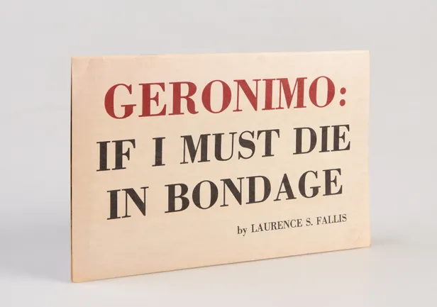 Geronimo: If I must die in Bondage.