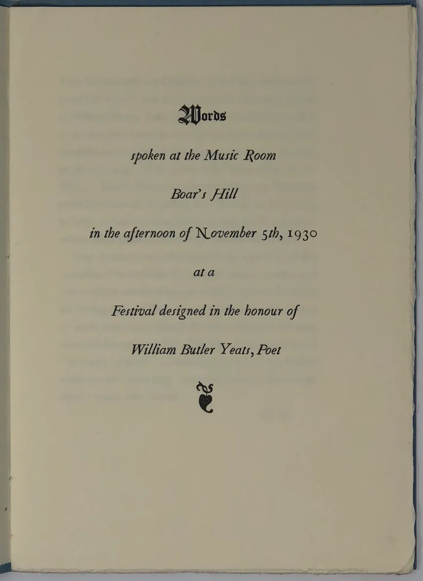 Words Spoken at the Music Room Boar's Hill in the afternoon of November 5th, 1939 at a Festival designed in the honour of Wiliam Butler Yeats, Poet.