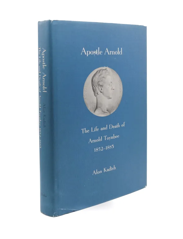 Apostle Arnold: The Life and Death of Arnold Toynbee, 1852-1883.