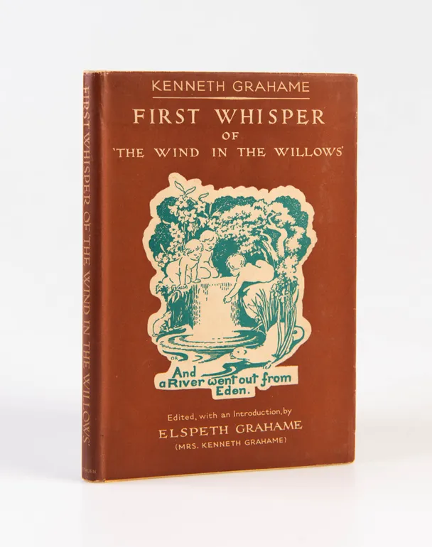 First Whisper of 'The Wind in the Willows'. Edited, with an Introduction, by Elspeth Grahame.