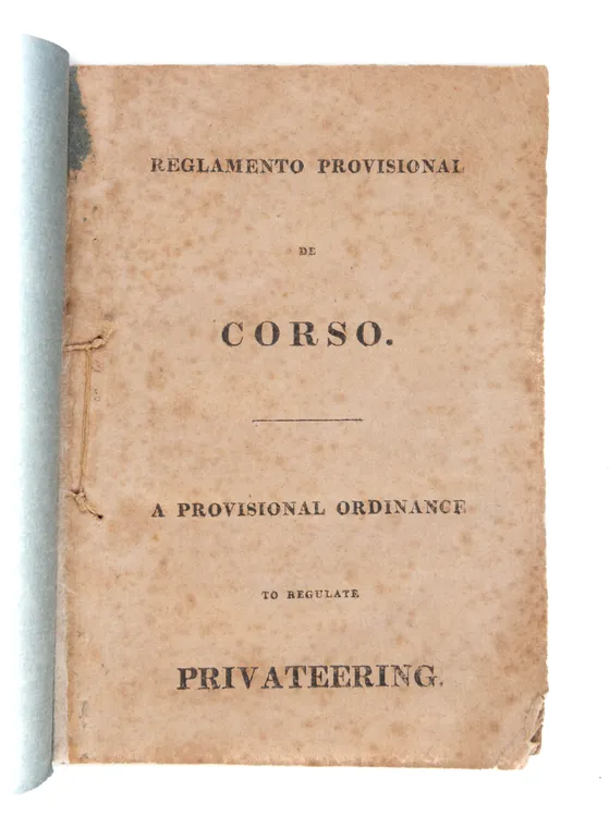 Reglamento Provisional de Corso. A Provisional Ordinance to Regulate Privateering.