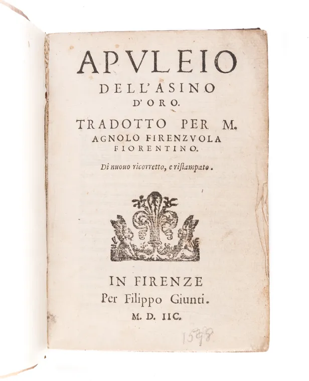 Apuleio dell'asino d'oro. Tradotto per M. Agnolo Firenzuola Fiorentino. Di nuovo ricorretto, e ristampato.