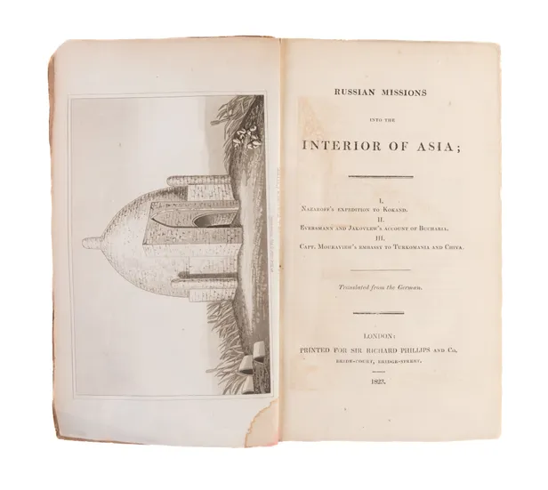 Russian Missions into the Interior of Asia: I. Nazaroff's Expedition to Kokand. II Eversman and Jakovlew's Account of Bucharia. III. Capt. Mouraview's Embassy to Turkomania and Chiva.