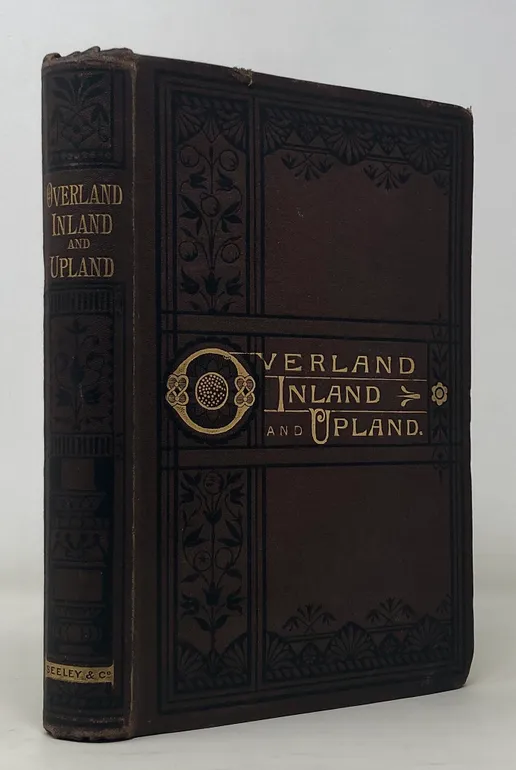 Overland, Inland, and Upland. A Lady's Notes of Personal Observation and Adventure. By A.U. (Calcutta, Madras, etc.)
